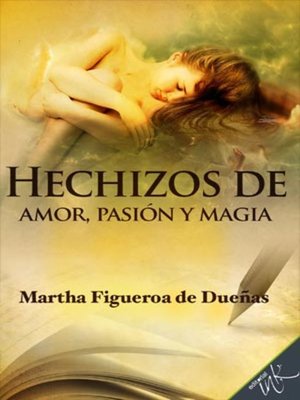 cover image of Hechizos de pasión, amor y magia